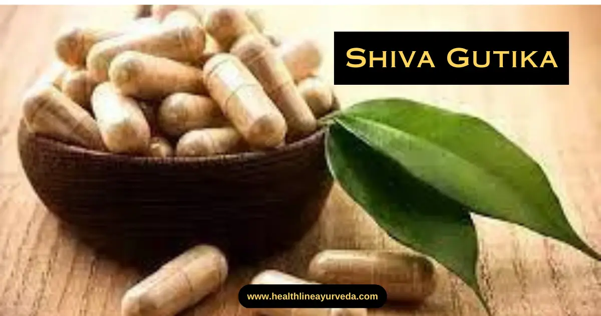 Shiva Gutika Uses and Benefits