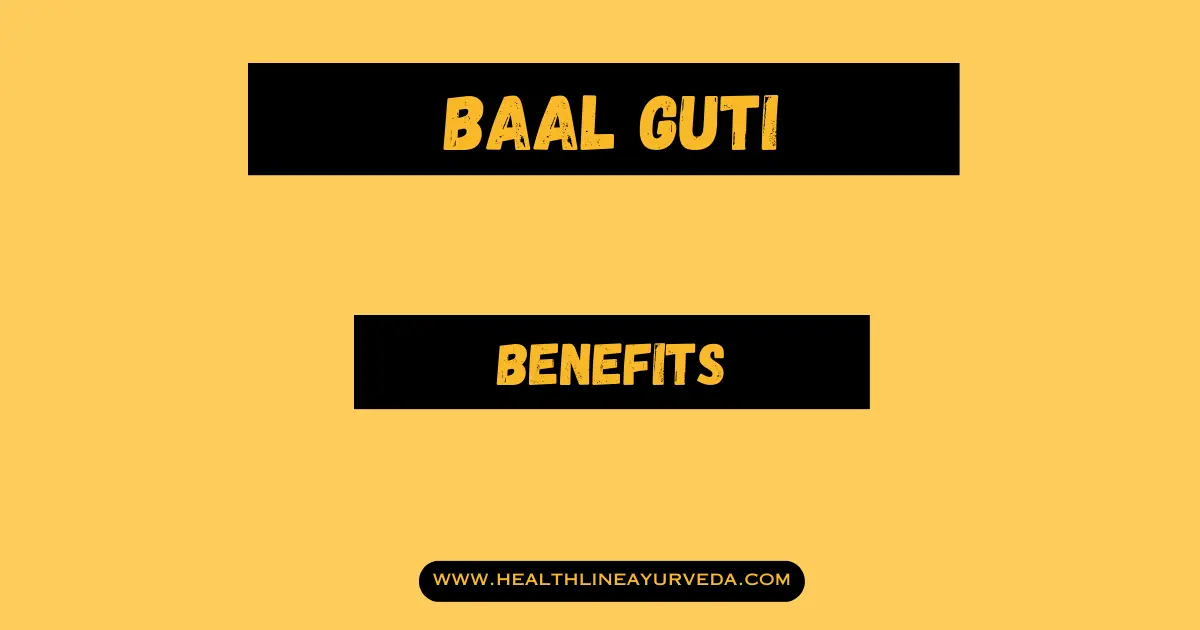 Baal Guti Benefits