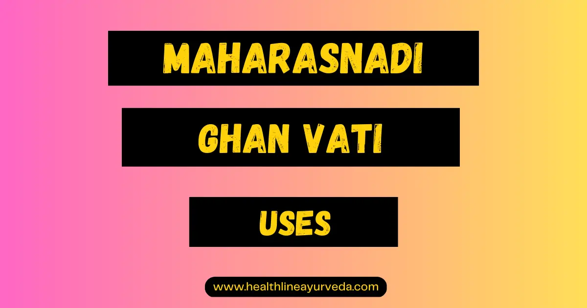 Maharasnadi Ghan Vati uses