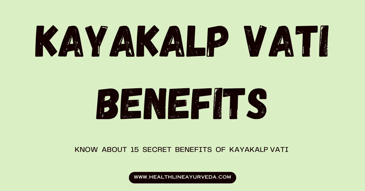 Kayakalp Vati Benefits